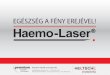 Premium Health Concepts Kft. - Heltschl · 2019-04-11 · ALAPELV „Az embernek türelemre van szüksége, az értékek nem változnak meg egy nap alatt.“ A Haemo-Laser-Therapia