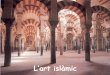 L’art islàmic depenent del Califat Omeia de Damasc. Els musulmans denominaren a la Península Ibèrica Al-Andalus. Els seus habitants s’islamitzaren al llarg dels vuit segles