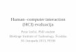 Human computer interaction (HCI) evaluacijamarjan.fesb.hr/~mcagalj/HCI/Lectures/HCI_FESB.pdf · •Heuristička metoda (funkcionalna) –Upotrebni ciljevi su ostvareni –Experti