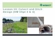 Lesson 10- Culvert and Ditch Sizing · Culvert Design Aculvert is a closed conduit under a roadway or embankment used to maintain flow from a natural channel or drainage ditch. A