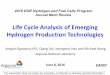 Life Cycle Analysis of Emerging Hydrogen Production Technologies · 2016-06-24 · Life Cycle Analysis of Emerging Hydrogen Production Technologies Amgad Elgowainy (PI), Qiang Dai,