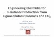 Engineering Clostridia for n-Butanol Production from ... Clostridia for n...Engineering Clostridia for n-Butanol Production from Lignocellulosic Biomass and CO 2 March 9, 2017. Biochemical