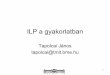 ILP a gyakorlatban - Budapest University of Technology and ...opti.tmit.bme.hu/.../02_ilp_gyakorlatban_v4.pdf · Mixed Integer Linear Programming Benchmark (MIPLIB2010) ===== H. Mittelmann