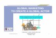 GLOBAL AKTÖR OLMAK İÇİN GLOBAL PAZARLAMAabdurrahmanbas.com/tur/docs/projects/TAY_GROUP_ENG_GlobalActor.pdf · 1 global marketing to create a global actor global marketing strategy