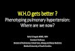 W.H.O gets better ? - American Thoracic Society · 2019-12-06 · W.H.O gets better ? Phenotyping pulmonary hypertension: Where are we now? Rahul G Argula MBBS, MPH. Assistant Professor,