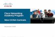 Cisco Networking Academy Program New CCNA CurriculaCCNA-B courses 1 and 2 (+ additional VLSM practice activity included in CCNA-B course 2) should enable students to earn CCNA-A course