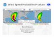 Wind Speed Probability Products · Wind Speed Probability Products Daniel Brown National Hurricane Center 2018 WMO Course 6 March 2018