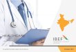 HEALTHCARE - IBEF 7 Healthcare For updated information, please visit Hospitals Pharmaceutical Diagnostics