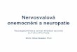 Nervosvalová onemocnění a neuropatie · Nervosvalová onemocnění a neuropatie Neurologická klinika a centrum klinických neurověd 1.LF UK a VFN, Praha MUDr. Silvia Skalská,