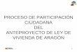 Aragon - PROCESO DE PARTICIPACIÓN …aragonparticipa.aragon.es/sites/default/files/presentac...determinados (mayores, discapacitados, jóvenes, etc.) Obligación de entidades financieras,