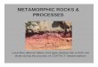METAMORPHIC ROCKS & PROCESSES - Lakehead University 3015 Lecture Notes Week...Metamorphic rocks and processes • Metamorphism comes from the Greek words “Meta” - change “Morphe”