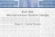 ELE 655 Microprocessor System Design · ELE 655 –Fall 2015 12 © tj Cache Performance • CPU performance • Read and Write miss penalty is the same • In both cases the penalty