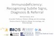 Immunodeficiency: Recognizing Subtle Signs, Diagnosis ... · •Difficult to sort out normal variants of sick kids from those with immune deficiency-not all kids are nice enough to