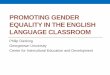 Promoting Gender equality in the English language …...Objectives 1. Understand the importance of gender equality in English language classrooms 2. Practice identifying gender bias