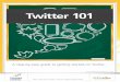 Twitter 101 - Constant Contact · 4 A step-by-step guide to getting started on Twitter Learning the Lingo Twitter has a language of its own. If you think you’re fluent already,