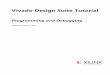 Vivado Design Suite Tutorial - Xilinx · 2019-10-11 · Programming and Debugging 6 UG936 (v2017.2) June 7, 2017 Debugging in Vivado Tutorial Introduction This document contains a