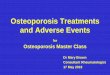 Osteoporosis Treatments and Adverse Events...P9, Executive Summary, Osteoporosis Clinical Guideline, May 2013, NOGG Guideline 2017 Take Home Messages • T score -2.5 does not necessarily