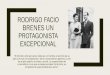 RODRIGO FACIO BRENES UN PROTAGONISTA EXCEPCIONAL · PDF file Rodrigo Facio es uno de los intelectuales más brillantes. Se adelantó a su época en su concepción de la Historia, en