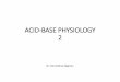 ACID-BASE PHYSIOLOGY 2 - Fiziologiefiziologie.ro/en/2017-2018/lectures/ACID-BASE PHYSIOLOGY_2017_Part 2.pdf · Acid-base chemistry in the presence of both CO2/HCO3-and non-HCO3- buffers