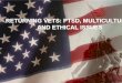 RETURNING VETS: PTSD, MULTICULTURAL AND ETHICAL …...RETURNING VETS: PTSD, MULTICULTURAL AND ETHICAL ISSUES Develop multicultural and ethical conscious awareness through learning