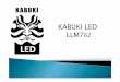 KABUKI LED LLM762INDOOR+LL… · KABUKI LED LLM762. Parameter Unit Value Pixel Pitch Mm/inch 7,62 mm Pixels Dots 32x16 Size Mm/inch 244x122 Pixel Type SMD 1R1G1B Brightness Nits (cd/m2)