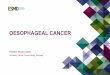 ESMO E-Learning: Oesophageal Cancer · Salvage surgery Know how to manage advanced disease. EPIDEMIOLOGY Incidence Seventh worldwide: ... mid-thoracic or distal esophagus Median age