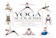 Yoga and Scoliosisdoctorsebook.com/Marcia Monroe Yoga and Sco.pdf · To B.K.S. Iyengar, the master of yoga, for his brilliant and profound method, and his son and daughter, Prashant