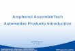 Amphenol AssembleTech Automotive Products Introduction · TS-0046 Rev 13 Dec. 29, 2017. AGIS-Amphenol AssembleTech A Global Leader in Interconnect Technology % Sales by Market 2016