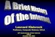 Len Kleinrock's Brief History of the Internet at the 35th ...internetanniversary.cs.ucla.edu/.../kleinrock_a_brief_history_of_the_internet.pdf · Leonard Kleinrock 2004 35th ANNIVERSARY