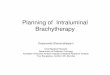 Planning of Intraluminal Brachytherapyaroi.org/wp-content/uploads/2018/11/19.-Physics-ILRT-Dr.-Daya.pdf · Planning of Intraluminal Brachytherapy Dayananda Shamurailatpam Chief Medical