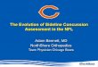 The Evolution of Sideline Concussion Assessment in …Outline • Why this topic • History of concussion management in the NFL • Modifications to the concussion protocol and the