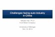 Challenges facing auto industry in ChinaChallenges facing auto industry in China Weijian Han, Ph.D Ford Motor Company University of Michigan Nov 12, 2014-