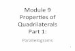 Module’9’ Properes’of’ Quadrilaterals’ Part1 · 2019-11-16 · Module’9’ Properes’of’ Quadrilaterals ... Proving Quadrilaterals as Parallelograms If both pairs of