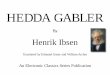 Hedda Gabler - FHS THEATRE DEPARTMENT PLAY! ACT! CREATE! · PDF file 4 Hedda Gabler So far we read the history of the play in the official “Cor-respondence.”1 Some interesting