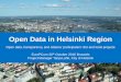 Open Data in Helsinki Region · Open Data in Helsinki Region Open data, transparency and citizens’ participation: EU and local projects EuroPCom 20th October 2016 Brussels Project
