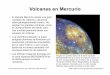 Volcanes en Mercurio...que con el de Marte o la Tierra. • La nave MESSENGER entrará en orbita alrededor de Mercurio en el 2011 y nos ofrecerá abundantes oportunidades para fotografiar