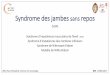 Syndrome des jambes sans repos · PDF file 2017-09-20 · Syndrome des jambes sans repos Syndome d’impatiences musculaies de l’éveil (SIME) Syndome d’impatiences des membres