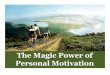 The Magic Power of Personal Motivation - Manajemenstrategimanajemen.net/apps23/wp-content/uploads/2017/04/... · 2017-04-30 · File materi ini bisa di-download di Penyedia layanan
