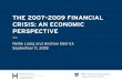 THE 2007-2009 FINANCIAL CRISIS: AN ECONOMIC PERSPECTIVE · 2018-09-14 · at BROOKINGS THE 2007-2009 FINANCIAL CRISIS: AN ECONOMIC PERSPECTIVE Nellie Liang and Andrew Metrick September