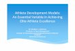 Athlete Development Models: An Essential Variable …...Athlete Development Models: An Essential Variable in Achieving Elite Athlete Excellence Dr. Matthew J. Robinson Professor of
