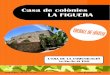 Casa de colònies LA FIGUERA · PDF file Estudi del clima de l azona, comp ra ióamb la ta de climes del món. Elaboració de climogra‐ mes. Classificació dels climes de la Terra