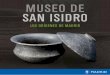MUSEO DE SAN ISIDRO...El Museo de San Isidro o de Los Orígenes de Madrid, creado en el año 2000, ha experimentado un notable cambio tras el profundo proceso de remodelación que