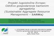 Projekt Jugoistočne Evrope: Održivo gospodarenje kamenim ... · zaliha. Dostupnost je pitanje tokova kroz mineralne sisteme. 1. OTVORENI SKUP U SKLOPU PROJEKTA SARMa “Održivo