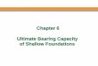 Chapter 6 Ultimate Bearing Capacity of Shallow …fac.ksu.edu.sa/sites/default/files/ce_483_bearing...Terzagi’sequations shortcomings: They don’t deal with rectangular foundations