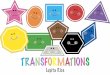 Transformations - Miss Rios Classroom · 2018-08-28 · geometric attributes to the measures of three-dimensional figures, use units of measure, and represent location using a coordinate