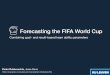 Forecasting the FIFA World Cuppieter.robberechts/... · Match outcome prediction Via team rating systems Two prediction models were explored:-Ordered logit regression (result-based)-Bivariate