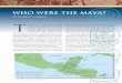 Who Were the Maya? - SJC HISTORY · 2019-02-16 · ca. 1185–1204 CE K’atun 8 Ajaw Founding of the city of Mayapan. ca. 1470 CE The Kaqchikel Maya establish a new highland kingdom