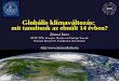 Globális klímaváltozás: mit tanultunk az elmúlt 14 évben? · • A (hagyományos) bio-üzemanyag előállítás zsákutca (EU, 2017) • Az Antarktisz olvadó jege hűti a légkört