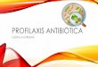 Profilaxis antibiótica Asociadas a...Riesgo de infección del 5 al 15% sin profilaxis - Cuando se entra a una cavidad que contiene microorganismo pero no hay conteo bacteriano significativo