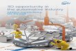 3D opportunity in the automotive industry3. The role of AM in driving competitiveness G LOBAL automotive manufacturing has high barriers to entry, especially at the top where the four
